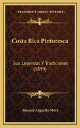 Costa Rica Pintoresca: Sus Leyendas y Tradiciones (1899)