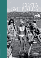 Costa Smeralda: 50 Years of Dolce Vita in Sardinia