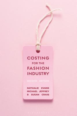 Costing for the Fashion Industry - Evans, Nathalie, and Jeffrey, Michael, and Craig, Susan