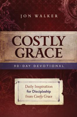 Costly Grace Devotional: A Contemporary View of Bonhoeffer's the Cost of Discipleship - Walker, Jon