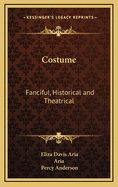Costume: Fanciful, Historical and Theatrical