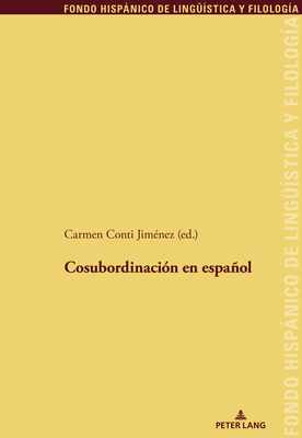 Cosubordinaci?n en espaol - Snchez M?ndez, Juan Pedro, and Garcia Godoy, Maria Teresa, and Conti Jim?nez, Carmen (Editor)