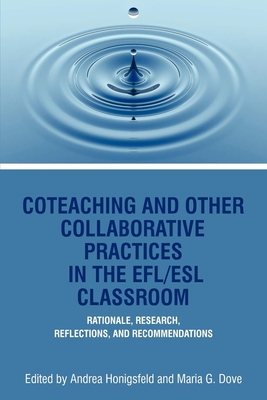 Coteaching and Other Collaborative Practices in the Efl/ESL Classroom: Rationale, Research, Reflections, and Recommendations - Honigsfeld, Andrea (Editor), and Dove, Maria G. (Editor)
