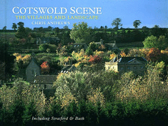 Cotswold Scene: A View of the Hills and Surroundings with Bath and Stratford Upon Avon - Andrews, Chris, and Danks, Fiona, and Huelin, David (Volume editor)