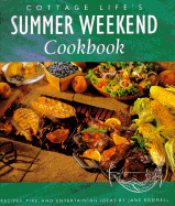 Cottage Life's Summer Weekend Cookbook: Recipes, Tips and Entertaining Ideas