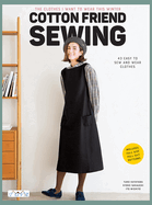Cotton Friend Sewing: 43 Easy to Sew and Wear Clothes