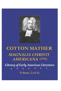 Cotton Mather: Magnalia Christi Americana (1702), Volume 2 (of 2)