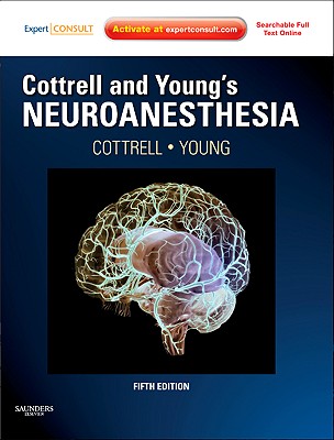 Cottrell and Young's Neuroanesthesia - Cottrell, James E, and Young, William L, MD