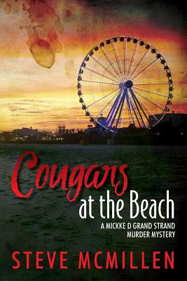 Cougars at the Beach: A Mickke D Grand Strand Murder Mystery - McMillen, Steve