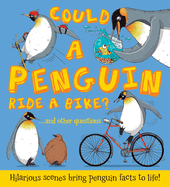 Could a Penguin Ride a Bike?: Hilarious Scenes Bring Penguin Facts to Life