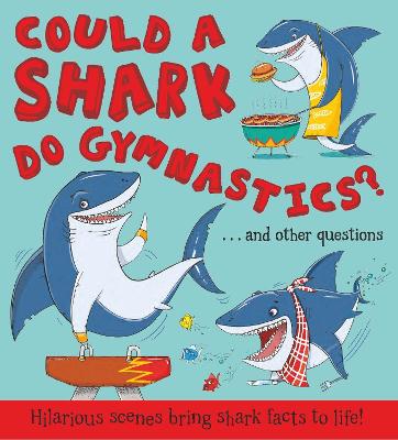 Could a Shark Do Gymnastics?: Hilarious scenes bring shark facts to life - de le Bdoyre, Camilla