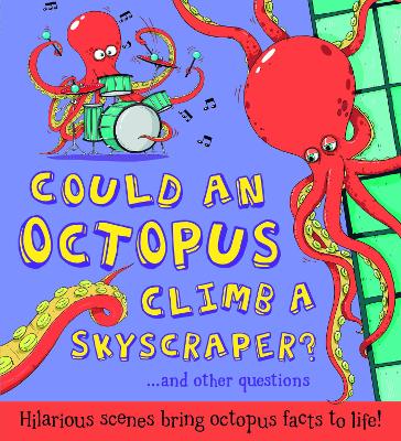 Could an Octopus Climb a Skyscraper?: Hilarious scenes bring octopus facts to life - de le Bdoyre, Camilla