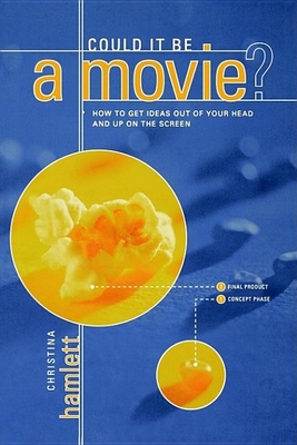 Could It Be a Movie?: How to Get Your Ideas from Out of Your Head and Up on the Screen - Hamlett, Christina