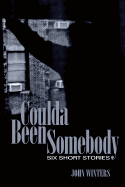 Coulda Been Somebody: Short Stories