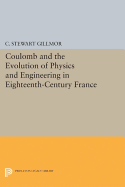 Coulomb and the Evolution of Physics and Engineering in Eighteenth-Century France
