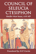 Council of Seleucia-Ctesiphon: Under Mar Isaac 410 AD