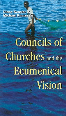 Councils of Churches and the Ecumenical Vision: No. 90 - Kinnamon, Michael
