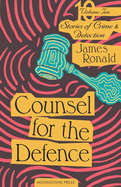 Counsel for the Defence: Stories of Crime & Detection Vol 10