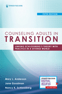 Counseling Adults in Transition, Fifth Edition: Linking Schlossberg's Theory with Practice in a Diverse World