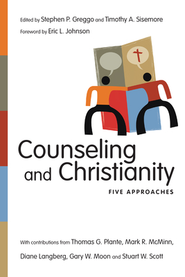 Counseling and Christianity - Five Approaches - Greggo, Stephen P., and Sisemore, Timothy A., and Johnson, Eric L.