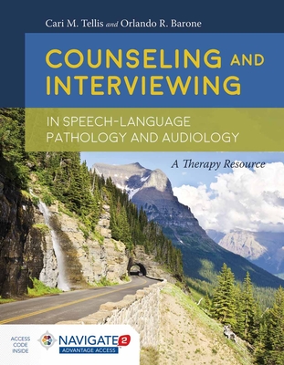 Counseling and Interviewing in Speech-Language Pathology and Audiology - Tellis, Cari M, and Barone, Orlando R
