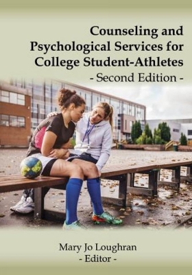 Counseling and Psychological Services for College Student-Athletes - Loughran, Mary Jo, Dr.