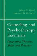 Counseling and Psychotherapy Essentials: Integrating Theories, Skills, and Practices