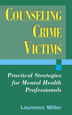 Counseling Crime Victims: Practical Strategies for Mental Health Professionals - Miller, Laurence, PH.D.