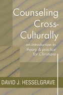 Counseling Cross-Culturally: An Introduction to Theory and Practice for Christians