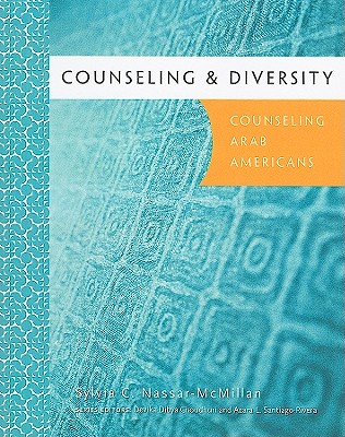 Counseling & Diversity: Arab Americans - Nassar-McMillan, Sylvia, and Choudhuri, Devika Dibya, and Santiago-Rivera, Azara