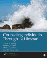 Counseling Individuals Through the Lifespan - Wong, Daniel W, and Hall, Kimberly R, and Justice, Cheryl A