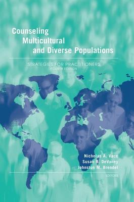 Counseling Multicultural and Diverse Populations: Strategies for Practitioners, Fourth Edition - Vacc, Nicholas A. (Editor), and DeVaney, Susan B. (Editor), and Brendel, Johnston M. (Editor)