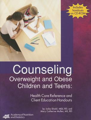 Counseling Overweight Children and Teens: Health Care Reference and Client Education Handouts - Mullen, Thomas, and Shield, Jo Ellen