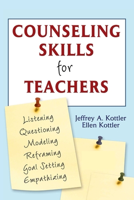 Counseling Skills for Teachers - Kottler, Jeffrey A, Professor, and Kottler, Ellen, Ms.