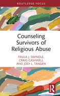 Counseling Survivors of Religious Abuse