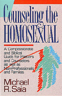 Counseling the Homosexual: A Compassionate and Accurate Guide for Pastors and Counselors a
