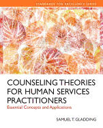 Counseling Theories for Human Services Practitioners: Essential Concepts and Applications