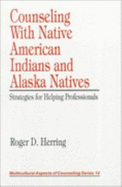 Counseling with Native American Indians and Alaska Natives: Strategies for Helping Professionals
