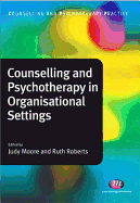 Counselling and Psychotherapy in Organisational Settings