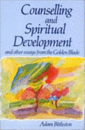 Counselling and Spiritual Development and Other Essays from the "Golden Blade" - Bittleston, Adam