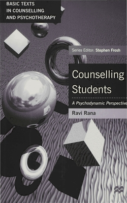 Counselling Students: A Psychodynamic Perspective - Rana, Ravi