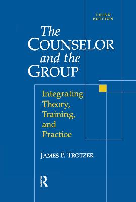 Counselor and The Group: Integrating Theory, Training, and Practice - Trotzer, James P.