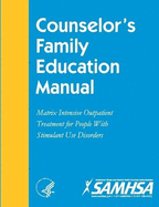 Counselor's Family Education Manual: Matrix Intensive Outpatient Treatment for People With Stimulant Use Disorders