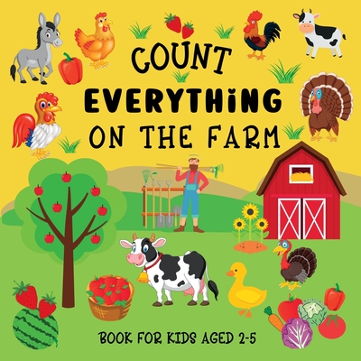 Count Everything On The Farm: Book For Kids Aged 2-5 - Hoffman, Lily