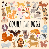 Count the Dogs!: A Fun Picture Puzzle Book for 3-6 Year Olds