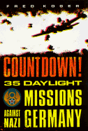 Countdown!: 36 Daylight Missions Against Nazi Germany