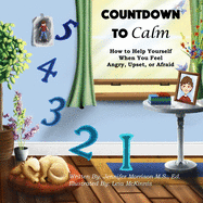 Countdown to Calm: How to Help Yourself When You Feel Angry, Upset, or Afraid