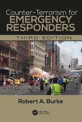 Counter-Terrorism for Emergency Responders - Burke, Robert A.