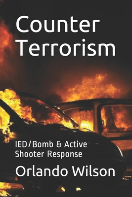 Counter Terrorism: IED/Bomb & Active Shooter Response - Wilson, Orlando