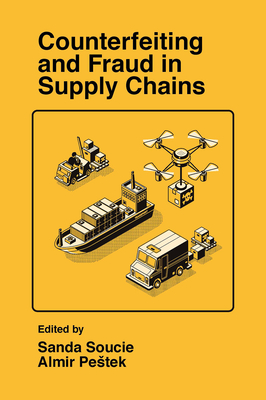 Counterfeiting and Fraud in Supply Chains - Soucie, Sanda (Editor), and Pestek, Almir (Editor)